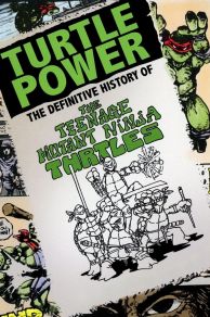 Turtle Power: The Definitive History of the Teenage Mutant Ninja Turtles (2014)