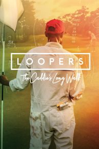 Loopers: The Caddies Long Walk (2019)