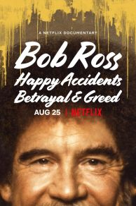 Bob Ross: Happy Accidents, Betrayal & Greed (2021)