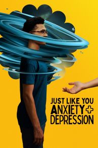 Just Like You: Anxiety and Depression (2022)