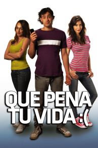 Que Pena Tu Vida (2010)