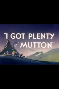 I Got Plenty of Mutton (1944)