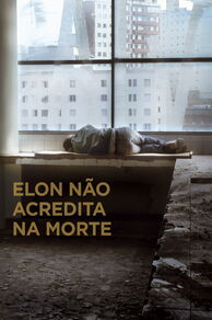 Elon Doesnt Believe in Death (Elon Não Acredita na Morte) (2017)