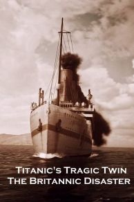 Titanics Tragic Twin: The Britannic Disaster (2016)