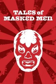 Tales of Masked Men (2012)