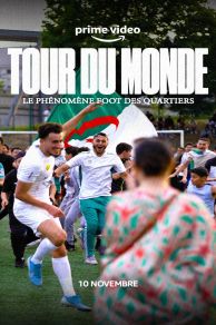 Tour du monde - Le phénomène foot des quartiers (2022)