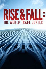 Rise and Fall: The World Trade Center (2021)