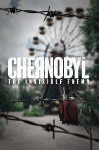 Chernobyl: The Invisible Enemy (2021)