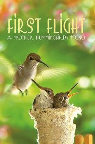 First Flight: A Mother Hummingbirds Story (2009)