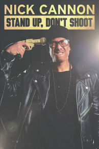 Nick Cannon: Stand Up Dont Shoot (2017)