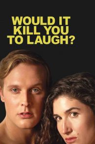 Would It Kill You to Laugh? (2022)