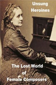 Unsung Heroines: Danielle de Niese on the Lost World of Female Composers (2018)