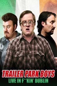 Trailer Park Boys: Live in F**kin Dublin (2014)