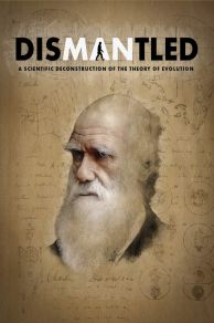 Dismantled: A Scientific Deconstruction of The Theory of Evolution (2020)