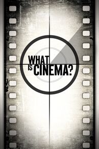 What Is Cinema? (2013)