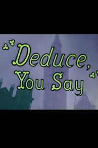 Deduce You Say (1956)