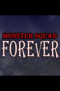 Monster Squad Forever! (2007)