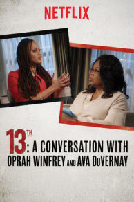 13th: A Conversation with Oprah Winfrey and Ava DuVernay (2017)