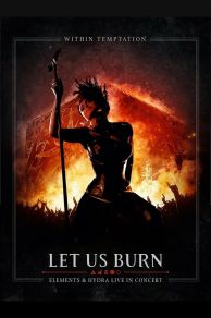 Within Temptation: Let Us Burn: Elements & Hydra Live in Concert (2014)