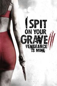 I Spit on Your Grave: Vengeance is Mine (2015)