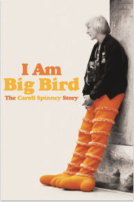 I Am Big Bird: The Caroll Spinney Story (2014)