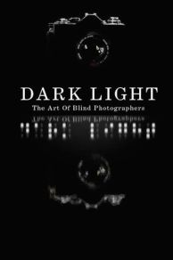 Dark Light: The Art of Blind Photographers (2009)