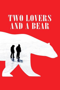 Two Lovers and a Bear (2016)