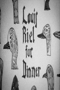 Louis Riel for Dinner (2014)
