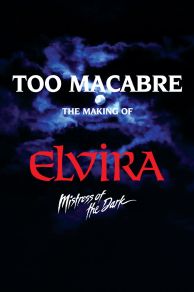 Too Macabre: The Making of Elvira, Mistress of the Dark (2018)