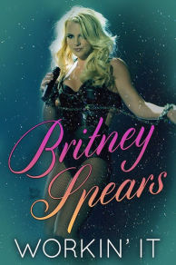 Britney Spears: Workin' It (2014)