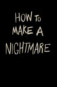 How to Make a Nightmare (2015)