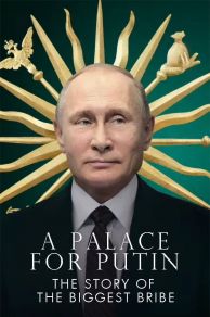 A Palace for Putin. The Story of the Biggest Bribe (2021)