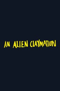 An Alien Claymation (2013)