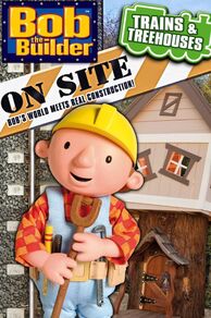 Bob the Builder on Site: Trains and Treehouses (2011)
