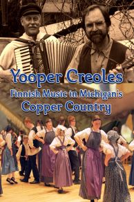 Yooper Creoles: Finnish Music in Michigans Copper Country (2019)