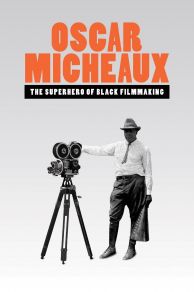 Oscar Micheaux: The Superhero of Black Filmmaking (2021)