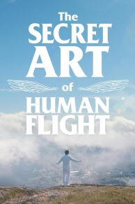 The Secret Art of Human Flight (2023)