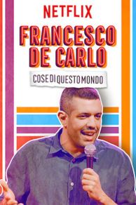 Francesco de Carlo: Cose di Questo Mondo (2019)