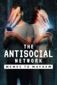 The Antisocial Network: Memes to Mayhem (The Antisocial Network) (2024)