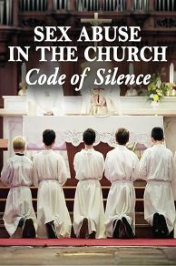 Sex Abuse in the Church: Code of Silence (2017)