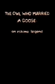 The Owl Who Married a Goose: An Eskimo Legend (1976)