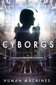 Cyborgs: Human Machines (2017)