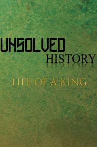 Unsolved History: Life of a King (2018)