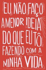 Eu Não Faço a Menor Ideia do Que Eu Tô Fazendo Com a Minha Vida (2012)