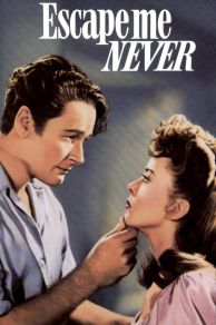 Escape Me Never (1947)