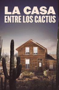 The House Among the Cactuses (La casa entre los cactus) (2022)