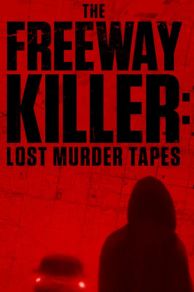 The Freeway Killer: Lost Murder Tapes (2022)