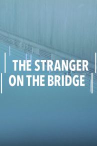 The Stranger on the Bridge (2015)