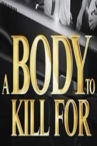 A Body to Kill For (2023)
