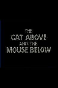 The Cat Above and the Mouse Below (1964)